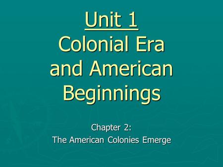 Unit 1 Colonial Era and American Beginnings