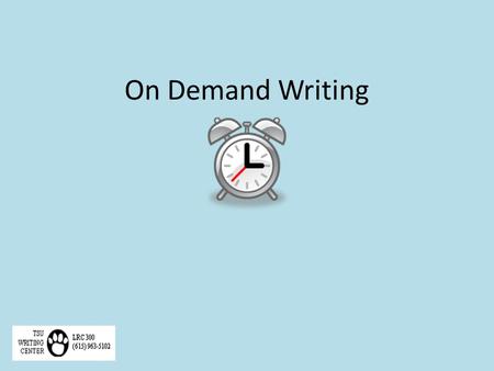 On Demand Writing. What Is “On Demand Writing”? On demand writing, or timed writing, is writing that takes place during a brief timeframe. It assesses.