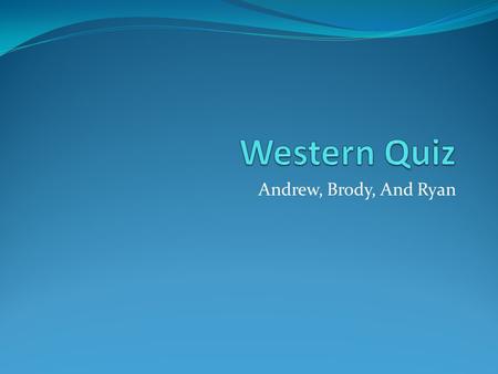 Andrew, Brody, And Ryan. A3 tribes B9 tribes C7 tribes D5 tribes.