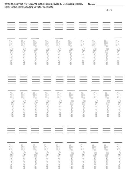 Name Flute Write the correct NOTE NAME in the space provided. Use capital letters. Color in the corresponding keys for each note. Name Write the correct.