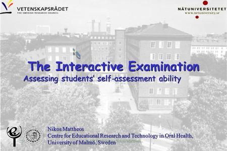 2003IADR Gothenburg Nikos Mattheos Nikos Mattheos Centre for Educational Research and Technology in Oral Health, University of Malmö, Sweden The Interactive.