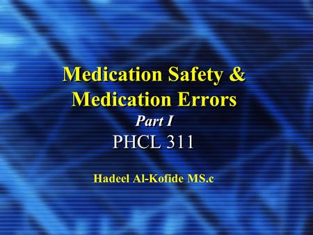 Medication Safety & Medication Errors Part I PHCL 311