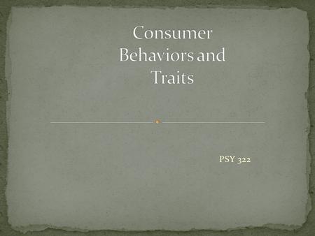 PSY 322. Motive =Something that makes a customer pays for a service or product Memory = Brain function that allows one to save information for future.