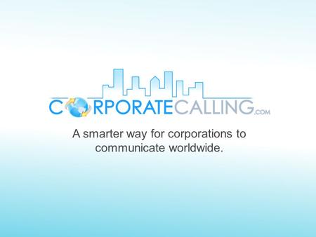 A smarter way for corporations to communicate worldwide.