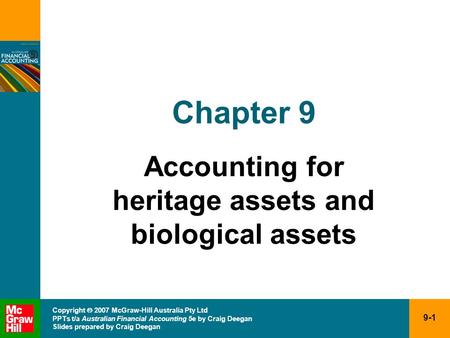 9-1 Copyright  2007 McGraw-Hill Australia Pty Ltd PPTs t/a Australian Financial Accounting 5e by Craig Deegan Slides prepared by Craig Deegan Chapter.