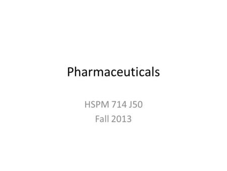 Pharmaceuticals HSPM 714 J50 Fall 2013. What is the real product of the drug industry? Drugs? New drugs? Prices >> marginal cost of production – for brand.