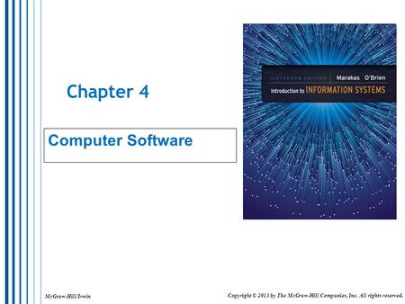 McGraw-Hill/Irwin Copyright © 2013 by The McGraw-Hill Companies, Inc. All rights reserved. Chapter 4 Computer Software.