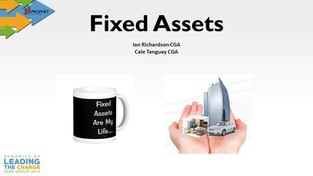 Fixed Assets Ian Richardson CGA Cale Tanguay CGA.