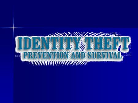 Identity-Theft is the fastest growing crime in America; 9.9 MILLION victims were reported last year, according to a Federal Trade Commission survey!