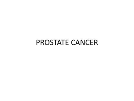 PROSTATE CANCER.