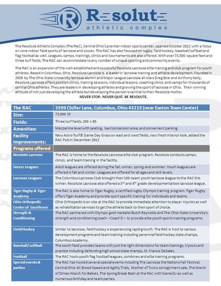 The RAC3599 Chiller Lane, Columbus, Ohio 43219 (near Easton Town Center) Size: 73,500 SF Fields: Three turf fields, 200 x 85 Amenities: Mezzanine level.