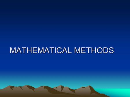 MATHEMATICAL METHODS. CONTENTS Matrices and Linear systems of equations Eigen values and eigen vectors Real and complex matrices and Quadratic forms Algebraic.