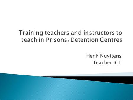 Henk Nuyttens Teacher ICT.  Kingdom founded in 1830  Reformed into Federal State  King = Head of State  3 official languages: ◦ Dutch: North part.