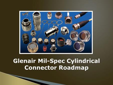 Glenair Mil-Spec Cylindrical Connector Roadmap