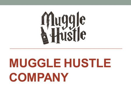 MUGGLE HUSTLE COMPANY. Location Tijuana Mexicali MUGGLE HUSTLE COMPANY Mexico.