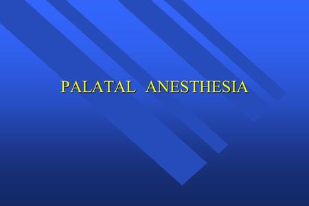 PALATAL ANESTHESIA.