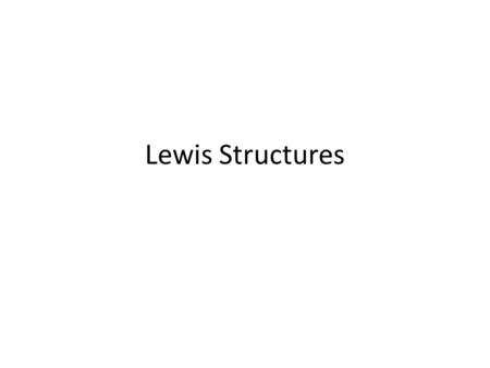 Lewis Structures. – Hydrogen and the halogens bond once. – The family oxygen is in bonds twice. – The family nitrogen is in bonds three times. The family.