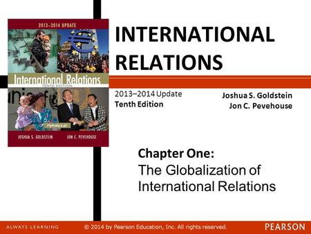 INTERNATIONAL RELATIONS 2013–2014 Update Tenth Edition