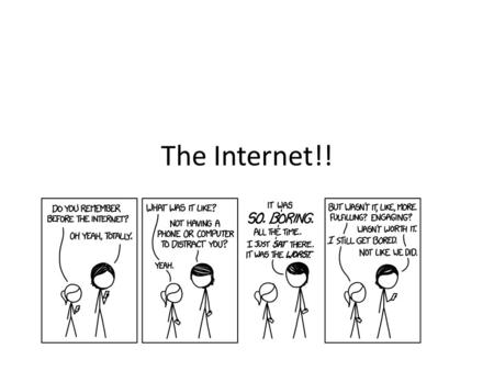 The Internet!!. The Internet is not the only network! Can connect a bunch of computers without connecting to the Internet, and those computers can communicate.