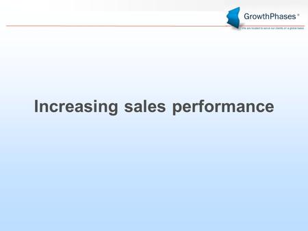 Increasing sales performance. Basic Assumptions From the customer’s perspective, sales activities have to be regarded as an essential element of the marketing.