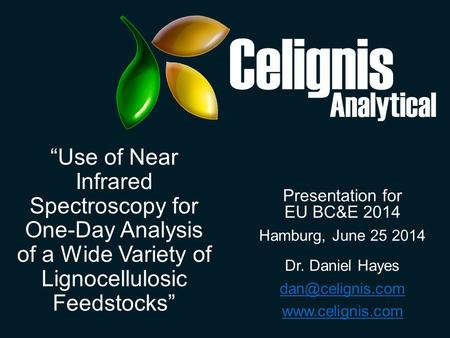 “Use of Near Infrared Spectroscopy for One-Day Analysis of a Wide Variety of Lignocellulosic Feedstocks” Presentation for EU BC&E 2014 Hamburg, June 25.