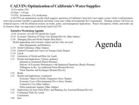 CALVIN: Optimization of California’s Water Supplies 29 November 2001 10:00am – 4:00 pm 744 P St., Sacramento, CA; Auditorium CALVIN is an optimization.