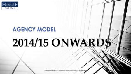 38 Birmingham Drive, Middleton Christchurch, 8024, New Zealand 2014/15 ONWARDS AGENCY MODEL.