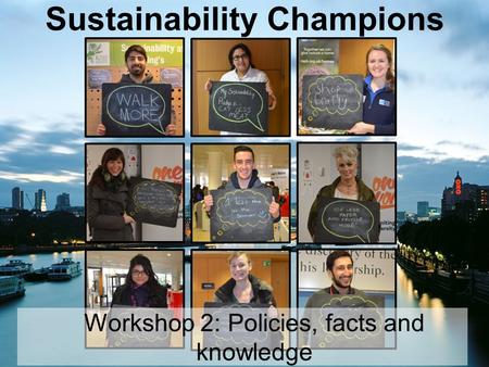 Sustainability Champions Workshop 2: Policies, facts and knowledge.