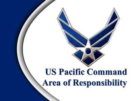 US Pacific Command Area of Responsibility. Area of Responsibility Political Systems Religion Art US InterestsOverview.