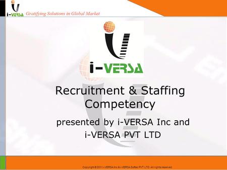 Copyright © 2009 i-VERSA Softec PVT LTD. All rights reserved. Copyright © 2011 i-VERSA Inc & i-VERSA Softec PVT LTD. All rights reserved. Recruitment &