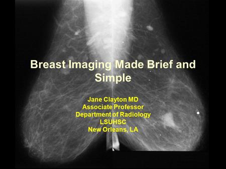 Breast Imaging Made Brief and Simple