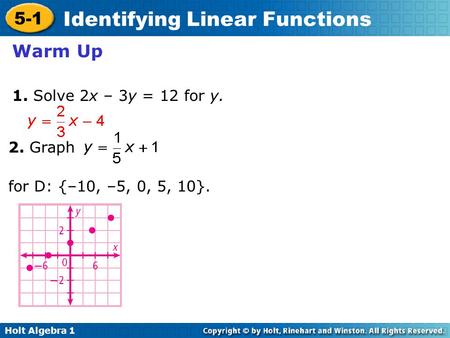 Warm Up 1. Solve 2x – 3y = 12 for y. 2. Graph