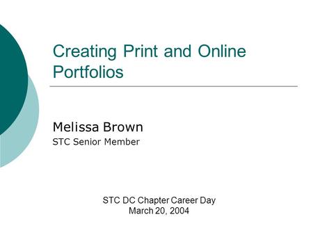 Creating Print and Online Portfolios Melissa Brown STC Senior Member STC DC Chapter Career Day March 20, 2004.