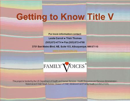 Getting to Know Title V This project is funded by the US Department of Health and Human Services - Health Resources and Services Administration - Maternal.