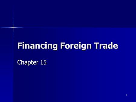 1 Financing Foreign Trade Chapter 15. 2 International Finance is about Risk Mitigation or Risk Engineering.