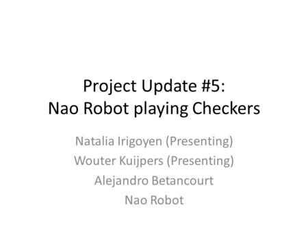 Project Update #5: Nao Robot playing Checkers