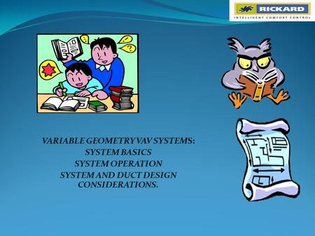 VARIABLE GEOMETRY VAV SYSTEMS: SYSTEM AND DUCT DESIGN CONSIDERATIONS.