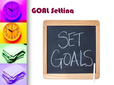 GOAL Setting. Babysteps  v=p3JPa2mvSQ4  v=p3JPa2mvSQ4  v=p3JPa2mvSQ4.