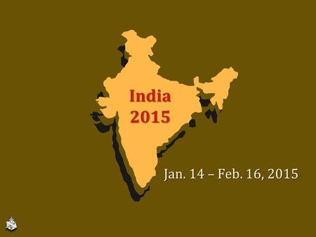 India 2015 Jan. 14 – Feb. 16, 2015. Overview Two, week-long preacher classesTwo, week-long preacher classes One 1-day and one 2-day classesOne 1-day and.