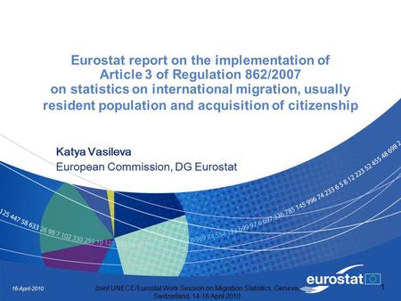 16-April-2010 Joint UNECE/Eurostat Work Session on Migration Statistics, Geneva, Switzerland, 14-16 April 2010 1 Eurostat report on the implementation.