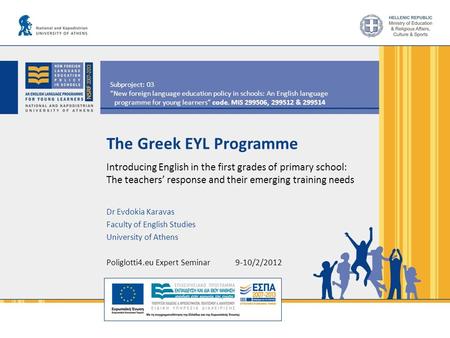 Subproject: 03 “New foreign language education policy in schools: An English language programme for young learners” code. MIS 299506, 299512 & 299514 The.