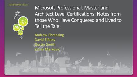 Andrew Ehrensing David Elfassy Dustin Smith Zoran Markovic SESSION CODE: DEV211.