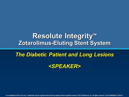 For distribution in the USA only. Trademarks may be registered and are the property of their respective owners. © 2013 Medtronic, Inc. All rights reserved.