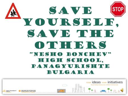 Save Yourself, Save the Others “Nesho Bonchev” High school, panagyurishte bulgaria.