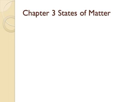 Chapter 3 States of Matter