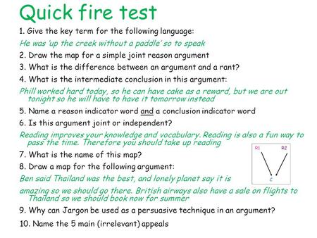 Quick fire test 1. Give the key term for the following language: He was ‘up the creek without a paddle’ so to speak 2. Draw the map for a simple joint.