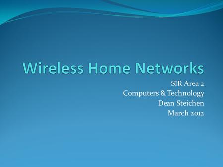 SIR Area 2 Computers & Technology Dean Steichen March 2012.