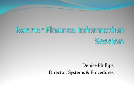 Denise Phillips Director, Systems & Procedures. Transition from FRS Starting Friday afternoon, 2/29, you will have inquiry only access to FRS. You will.