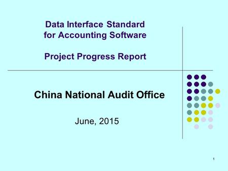 11 Data Interface Standard for Accounting Software Project Progress Report China National Audit Office June, 2015.