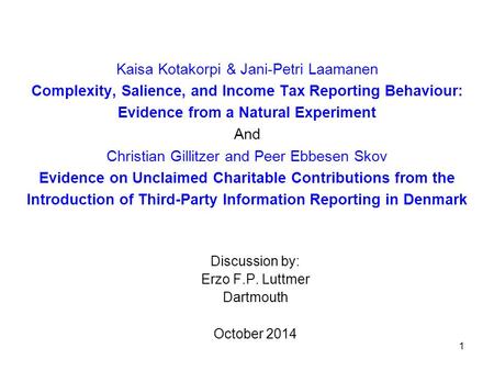 1 Kaisa Kotakorpi & Jani-Petri Laamanen Complexity, Salience, and Income Tax Reporting Behaviour: Evidence from a Natural Experiment And Christian Gillitzer.